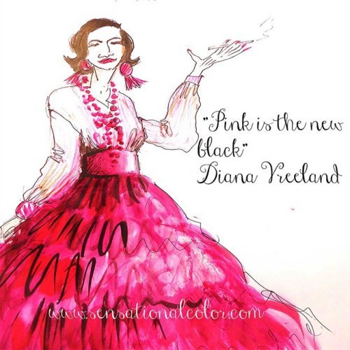 Quotes About Pink – Diana Vreeland - Sensational Color "Pink is the new black." — Diana Vreeland
