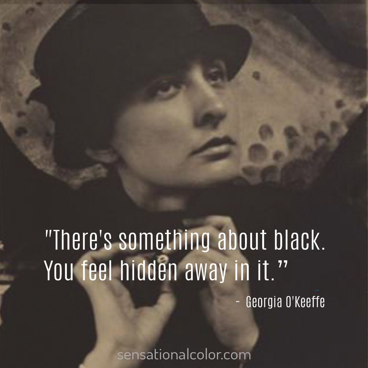 Quote by Georgia O'Keeffe (1887-1986), an American painter recognized as the "Mother of American Modernism, "There's something about black. You feel hidden away in it."