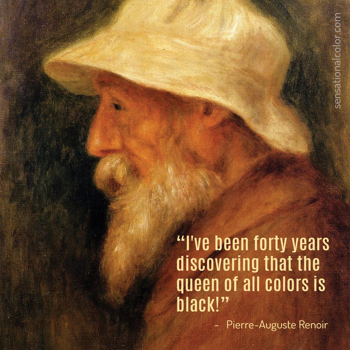 Quote by Pierre-Auguste Renoir, French Impressionist painter (1841-1919), "I've been forty years discovering that the queen of all colors is black!"Quote by Pierre-Auguste Renoir (1841-1919), French Impressionist painter, "I've been forty years discovering that the queen of all colors is black!"